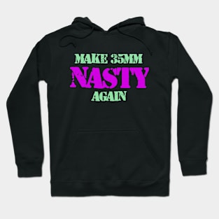 Make 35MM Nasty Again Hoodie